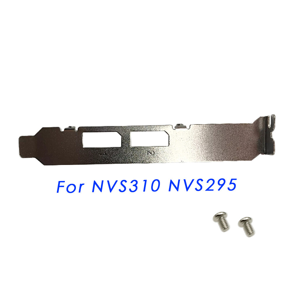 Full Height Bracket for Nvidia Quadro NVS310 NVS295 with Screw New