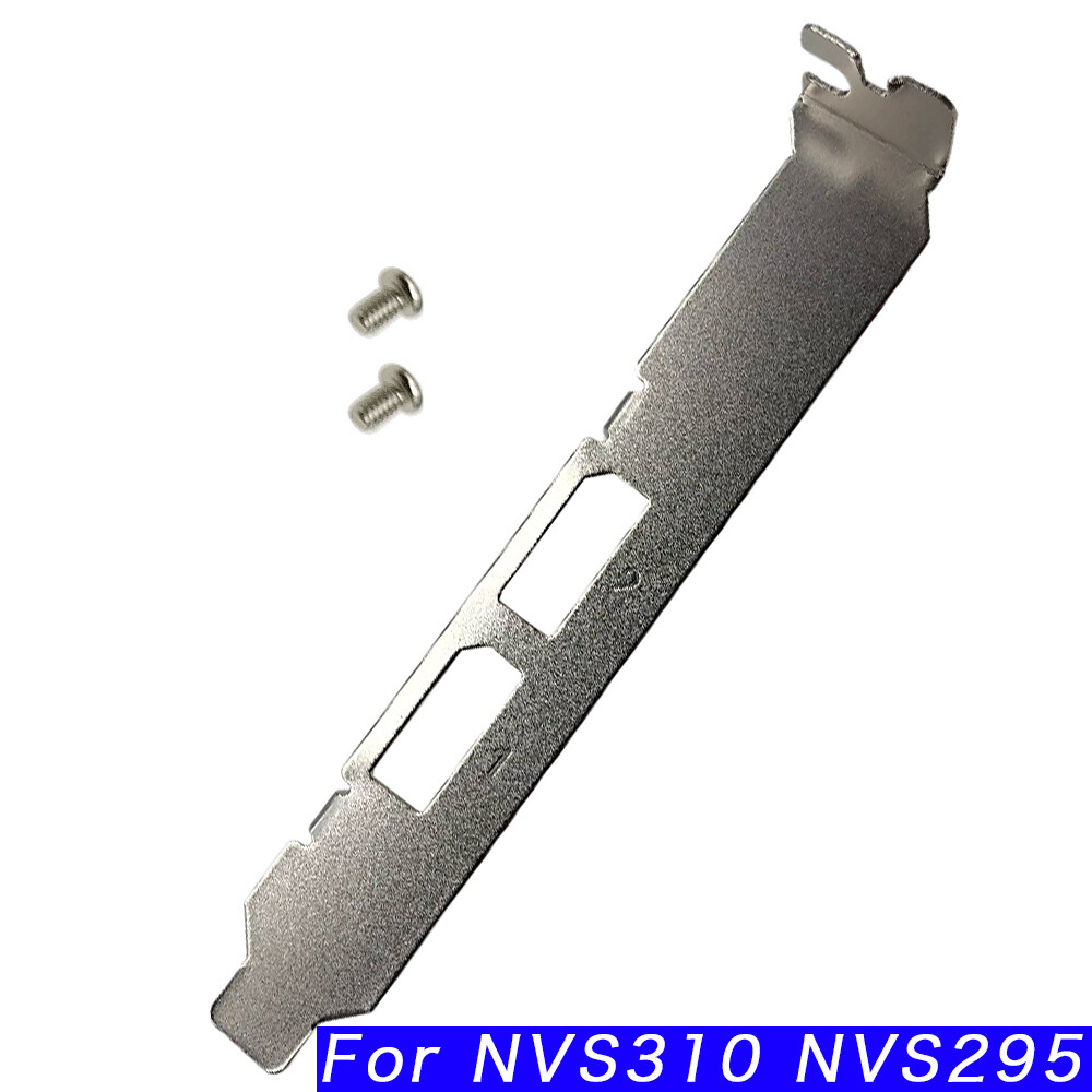 Full Height Bracket for Nvidia Quadro NVS310 NVS295 with Screw New
